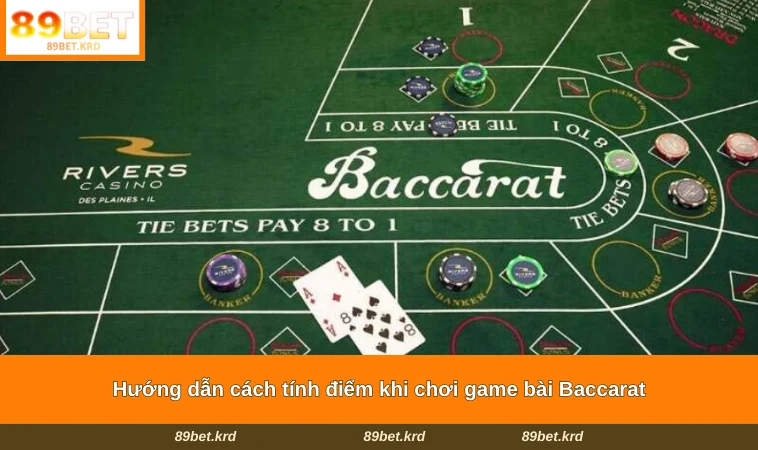 Hướng dẫn cách tính điểm khi chơi game bài Baccarat