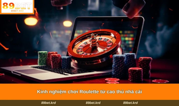 Kinh nghiệm chơi Roulette từ cao thủ nhà cái
