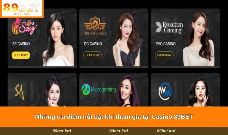 Những ưu điểm nổi bật khi tham gia tại Casino 89BET