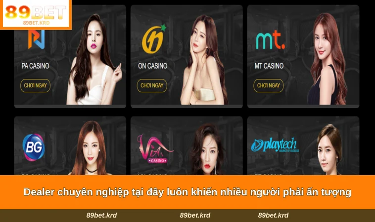 Dealer chuyên nghiệp tại đây luôn khiến nhiều người phải ấn tượng