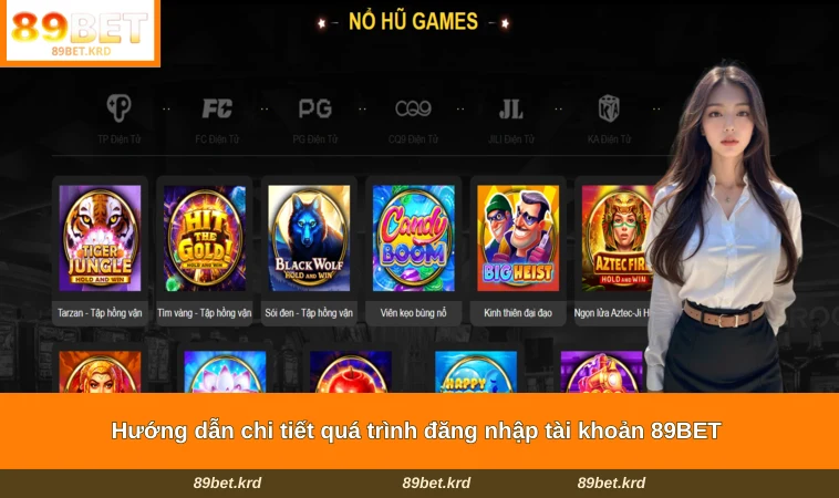 Hướng dẫn chi tiết quá trình đăng nhập tài khoản 89BET 