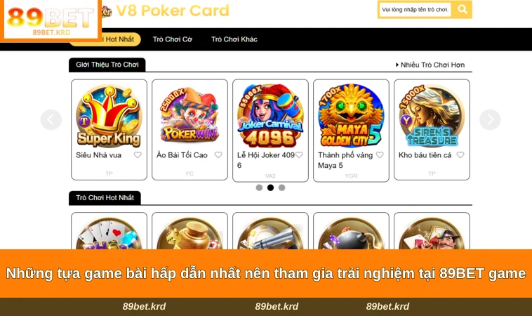 Những tựa game bài hấp dẫn nhất nên tham gia trải nghiệm tại 89BET game