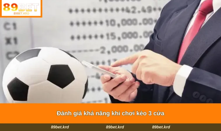 Đánh giá khả năng khi chơi kèo 3 cửa