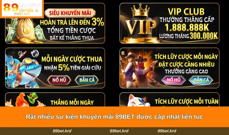 Rất nhiều sự kiện khuyến mãi 89BET được cập nhật liên tục