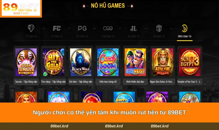 Người chơi có thể yên tâm khi muốn rút tiền từ 89BET
