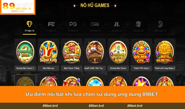 Ưu điểm nổi bật khi lựa chọn sử dụng ứng dụng 89BET 